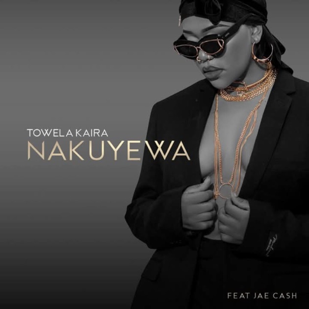 Towela Kaira ft. Jae Cash – Nakuyewa